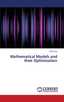 Mathematical Models and their Optimization