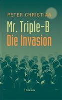 Mr. Triple-B: - Die Invasion -