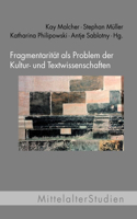 Fragmentarität ALS Problem Der Kultur- Und Textwissenschaften