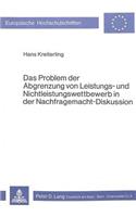 Das Problem Der Abgrenzung Von Leistungs- Und Nichtleistungswettbewerb in Der Nachfragemacht-Diskussion: (285 Europaeische Hochschulschriften / European University Studie)