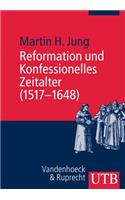 Reformation Und Konfessionelles Zeitalter (1517-1648)