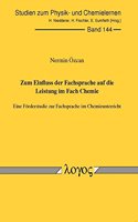 Zum Einfluss Der Fachsprache Auf Die Leistung Im Fach Chemie. Eine Forderstudie Zur Fachsprache Im Chemieunterricht