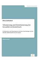 Tabuisierung und Enttabuisierung der Sexualität im Kinderbuch: Zu Repression und Emanzipation und ihren Auswirkungen auf die aktuelle Aufklärungsliteratur für Kinder