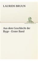 Aus dem Geschlecht der Byge - Erster Band
