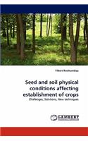 Seed and Soil Physical Conditions Affecting Establishment of Crops