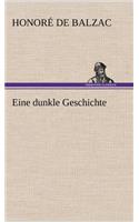 Eine Dunkle Geschichte: (German)