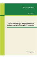 Absicherung von Währungsrisiken mit derivativen Finanzinstrumenten