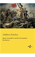 Kaiser Leopold II. und die Französische Revolution