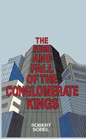 The Rise and Fall of the Conglomerate Kings