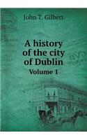 A History of the City of Dublin Volume 1