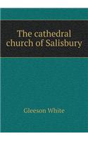 The Cathedral Church of Salisbury