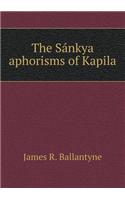 The Sankya Aphorisms of Kapila: (English)