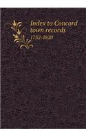 Index to Concord town records 1732-1820: (English)