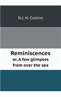 Reminiscences Or, a Few Glimpses from Over the Sea