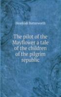 THE PILOT OF THE MAYFLOWER A TALE OF TH