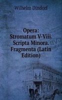 Opera: Stromatum V-Viii. Scripta Minora. Fragmenta (Latin Edition)