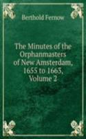 Minutes of the Orphanmasters of New Amsterdam, 1655 to 1663, Volume 2