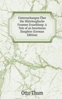 Untersuchungen Uber Die Mittelenglische Fromme Erzaehlung: A Tale of an Incestuous Daughter (German Edition)