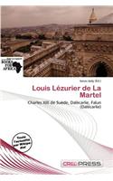 Louis L Zurier de La Martel: (French)