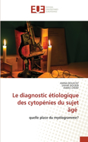 diagnostic étiologique des cytopénies du sujet âgé