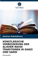 Künstlerische Verbesserung Der Alisher Navoi Traditionen in Ghazi Und Sadoi