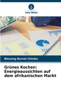 Grünes Kochen: Energieaussichten auf dem afrikanischen Markt