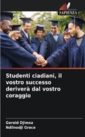 Studenti ciadiani, il vostro successo deriverà dal vostro coraggio