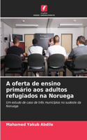 A oferta de ensino primário aos adultos refugiados na Noruega