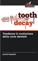 Tendenze in evoluzione della carie dentale