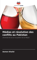 Médias et résolution des conflits au Pakistan