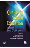 QUALITY IN SCHOOL EDUCATION: ISSUES AND CONCERNS