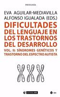 Dificultades del lenguaje en los trastornos del desarrollo (Vol. II): Sindromes geneticos y trastorno del espectro autista