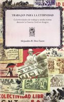 Trabajan para la eternidad
