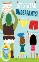 Let's Wear Underpants!: (Potty Time)