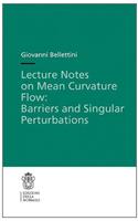 Lecture Notes on Mean Curvature Flow: Barriers and Singular Perturbations: Barriers and Singular Perturbations