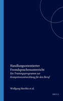 Handlungsorientierter Fremdsprachenunterricht: Ein Trainingsprogramm Zur Kompetenzentwicklung Fur Den Beruf (Deutsch: Studien Zum Sprachunterricht Und Zur Interkulturellen Didaktik, 6)