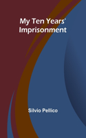My Ten Years' Imprisonment