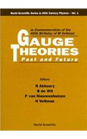 Gauge Theories - Past and Future: In Commemoration of the 60th Birthday of M Veltman