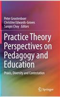 Practice Theory Perspectives on Pedagogy and Education