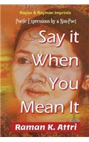 Say it When You Mean it