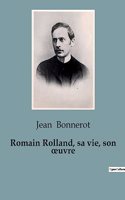 Romain Rolland, sa vie, son oeuvre