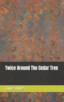 Twice Around The Cedar Tree