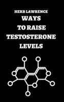 Ways to Raise Testosterone Levels