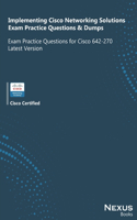 Implementing Cisco Networking Solutions Exam Practice Questions & Dumps: Exam Practice Questions for Cisco 642-270 Latest Version