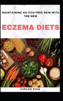 Maintaining An Itch Free Skin With The New Eczema Diets: A Nutritional Approach For Dermal Health