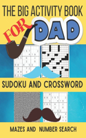 The Big Activity Book For dad: Sudoku and Crossword, Mazes and Number Search Puzzles For dad