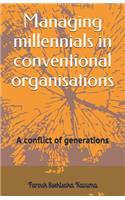 Managing millennials in conventional organisations