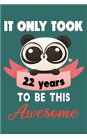 It only took 22 years to be this awesome: 22 Year Old Perfect Birthday Gift for Boys and Girls