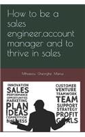 How to be a sales engineer, account manager and to thrive in sales