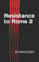 Resistance to Rome 2